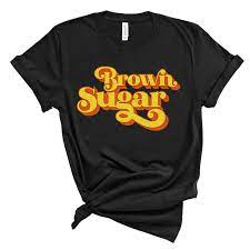 Brown Sugar T- Shirt